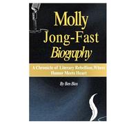 Molly Jong - Fast Biography: A Chronicle of Literary Rebellion,Where Humor Meets Heart