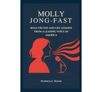 Molly Jong-Fast: Bold Truths and Life Lessons from a Leading Voice in America