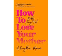Molly Jong-Fast How to Lose Your Mother (Copertina rigida)
