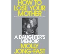 Molly Jong-Fast How to Lose Your Mother (Copertina rigida)