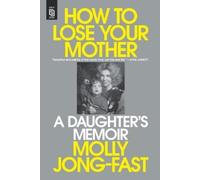 Molly Jong-Fast How to Lose Your Mother (Tascabile)