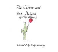 Molly Kay Wolchansky The Cactus and the Balloon (Tascabile)