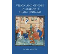 Molly Martin Vision and Gender in Malory's Morte Darthur (Copertina rigida)