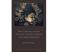 Molly McCully B The Virginia State Colony for Epileptics and Feeblem (Tascabile)