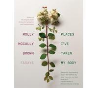 Molly McCully Brown Places I've Taken My Body (Tascabile)