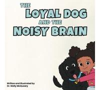 Molly McQueary The Loyal Dog and the Noisy Brain (Tascabile)