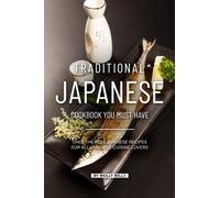 Molly Mills Traditional Japanese Cookbook You Must Have (Tascabile)