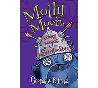 Molly Moon, Micky Minus, & the Mind Machine: A Captivating Fantasy Novel About Telepathy and Time Travel for Children (Ages 8-12)