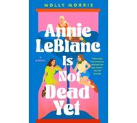 Molly Morris Annie LeBlanc Is Not Dead Yet (Copertina rigida)