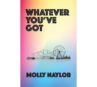 Molly Naylor Whatever You've Got (Tascabile)