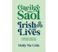 Molly Nic Céile Gaeilge inár Saol - Irish in our Lives (Copertina rigida)