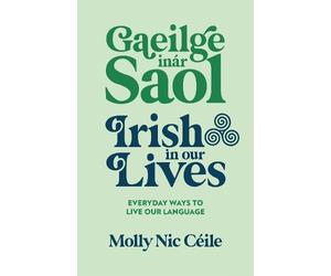 Molly Nic Céile Gaeilge inár Saol - Irish in our Lives (Copertina rigida)
