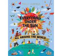 Molly Oldfield Everything Under the Sun: All Around the World (Copertina rigida)