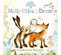 Molly, Oliva e Dexter. Ediz. a colori