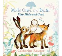 Catherine Rayner Molly, Olive, and Dexter Play Hide-and-Seek (Copertina rigida)