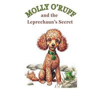 Molly O'Ruff and the Leprechaun's Secret: A heartwarming animal adventure and illustrated chapter book