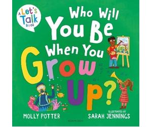 Molly Potter Who Will You Be When You Grow Up? (Copertina rigida) Let's Talk