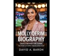 MOLLY QERIM BIOGRAPHY: Grace Behind the Game, The Story of ESPN’s Trailblazing Host