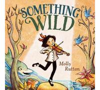 Molly Ruttan Something Wild (Copertina rigida)