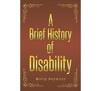 Molly Seymour A Brief History of Disability (Tascabile)