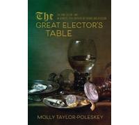 Molly Taylor-Poleskey The Great Elector's Table (Tascabile)