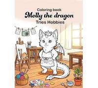 Molly the dragon tries Hobbies: Cute and cozy coloring book for kids