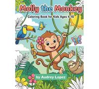 Molly the Monkey Coloring Book for Kids Ages 4-10: Fun Animal Coloring Pages for Creativity, Relaxation, and Learning