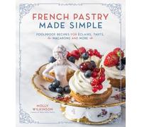 Molly Wilkinson French Pastry Made Simple (Tascabile)