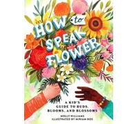 Molly Williams How to Speak Flower (Copertina rigida)