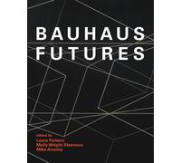 Molly Wright Steenson Bauhaus Futures (Copertina rigida) MIT Press