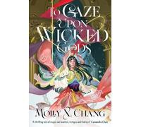 Molly X. Chang To Gaze Upon Wicked Gods (Copertina rigida) Gods Beyond the Skies