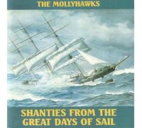 Mollyhawks, the - Shanties from the Great Days..