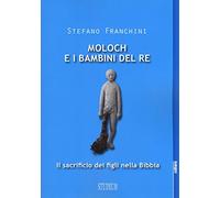 Moloch e i bambini del re. Il sacrificio dei figli nella Bibbia