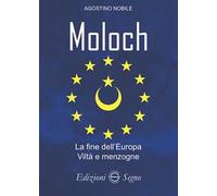 Moloch. La fine dell'Europa. Viltà e menzogne