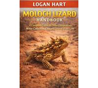MOLOCH LIZARD HANDBOOK: A Complete Guide to Desert Adaptations, Water Collection, Diet, and Survival of the Thorny Devil