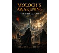 MOLOCH'S AWAKENING: THE CRYSTAL CITY BOOK 2