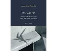 Molta gioia. La spiritualità domenicana come stile di vita quotidiana