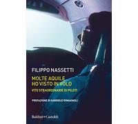 Molte aquile ho visto in volo. Vite straordinarie di piloti