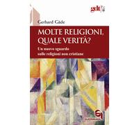 Molte religioni, quale verità? Un nuovo sguardo sulle religioni n