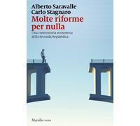 Molte riforme per nulla. Una controstoria economica della seconda repubblica [Pa