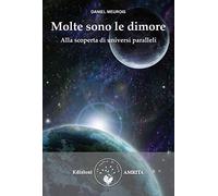 Molte sono le dimore. Alla scoperta di universi paralleli