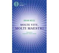 Molte vite, molti maestri. Come guarire recuperando il proprio passato