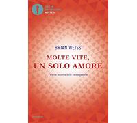 Molte vite, un solo amore. L'eterno incontro delle anime gemelle