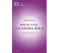 Molte vite, un'anima sola. Il potere di guarigione delle vite future e la terapia della progressione