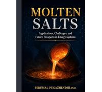 Molten Salts: Applications, Challenges, and Future Prospects in Energy Systems
