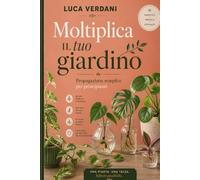 Moltiplica il tuo giardino: Propagazione semplice per principianti