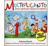 Moltiplicanto. Canti e giochi per imparare le tabelline. Con CD Audio