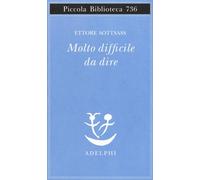 Molto difficile da dire [Misc. Supplies] [May 02, 2019] Sottsass, Ettore and Cod