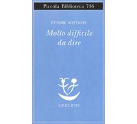 Molto difficile da dire [Misc. Supplies] [May 02, 2019] Sottsass, Ettore and Cod