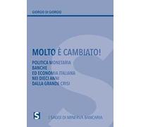Molto è cambiato! Politica monetaria, banche ed economia italiana nei dieci anni della grande crisi